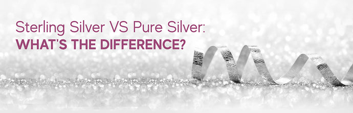 Sterling Silver vs Pure Silver: What’s the difference?